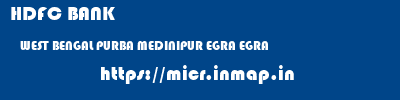 HDFC BANK  WEST BENGAL PURBA MEDINIPUR EGRA EGRA  micr code